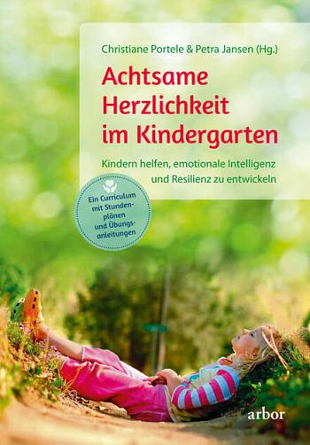 Achtsame Herzlichkeit im Kindergarten von Christiane Portele &amp; Petra Jansen (Hg.)