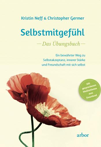 Selbstmitgefühl - Das Übungsbuch – Kristin Neff und Christopher Germer