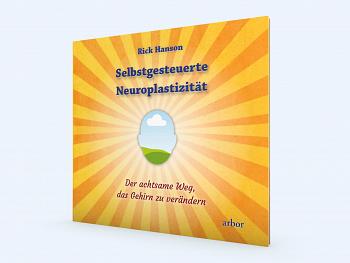 Selbstgesteuerte Neuroplastizität - Rick Hanson